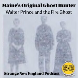 podcast title image for Strange New England Podcast Walter Prince